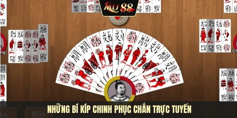 Những bí kíp chinh phục Chắn trực tuyến chuyên gia không nói cho bạn Những bí kíp chinh phục Chắn trực tuyến chuyên gia không nói cho bạn