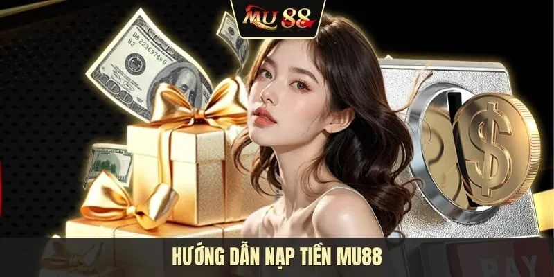 Nạp tiền MU88 Bỏ túi hướng dẫn nạp tiền MU88