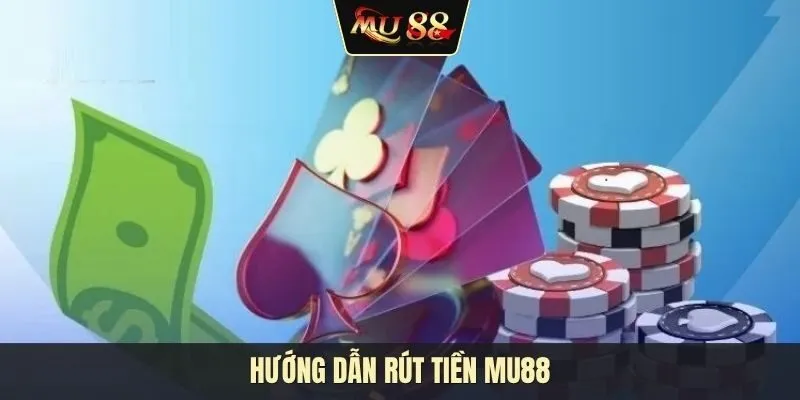 Rút tiền MU88 Rút tiền MU88
